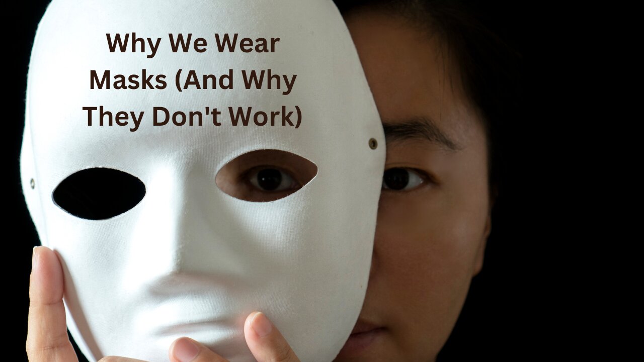 Why we wear masks and why they don’t work