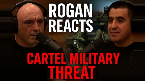 Joe Rogan on U.S. Military Action Against Mexican Cartels — The Dangerous Truth