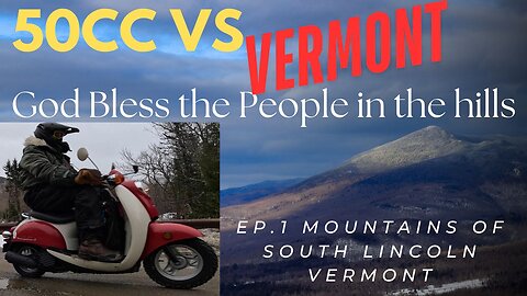 50cc vs Vermont Ep.1 Mountains of South Lincoln