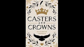 Episode 569: Casters and Crowns by Elizabeth Lowham