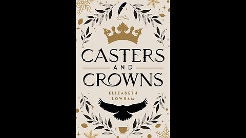 Episode 569: Casters and Crowns by Elizabeth Lowham