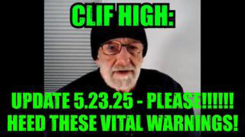 CLIF HIGH: UPDATE 5.23.25 - PLEASE!!!!!! HEED THESE VITAL WARNINGS!