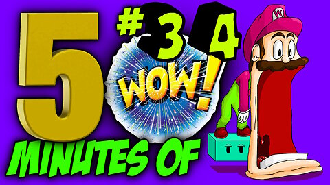 FIVE MINUTES OF WOW #34 (Sit back, relax and enjoy the show)