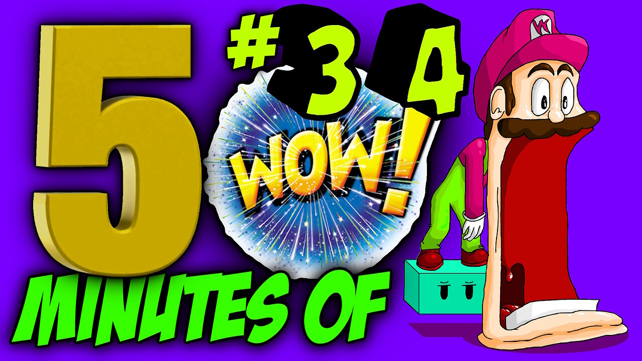 FIVE MINUTES OF WOW #34 (Sit back, relax and enjoy the show)