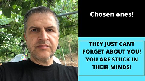 They just cant forget about you!