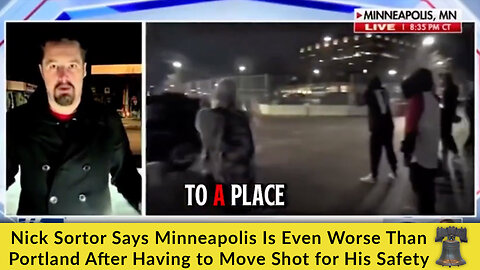 Nick Sortor Says Minneapolis Is Even Worse Than Portland After Having to Move Shot for His Safety