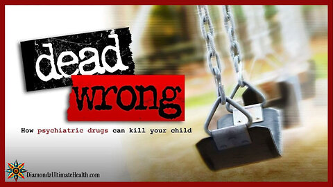 🎬 💊 Documentary: 'Dead Wrong ☠ How Psychiatric Drugs Can Kill Your Child' ☆ The Stories of Loss and Courage