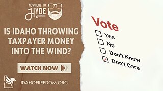 Nowhere To Hyde - Is Idaho Throwing Taxpayer Money Into the Wind?