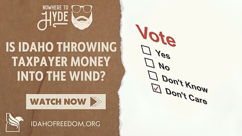 Nowhere To Hyde - Is Idaho Throwing Taxpayer Money Into the Wind?
