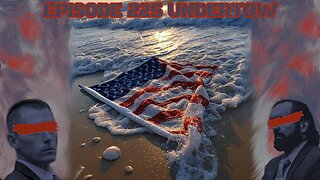 Ep. 225 | Undertow | 10:30 ET | LIVE