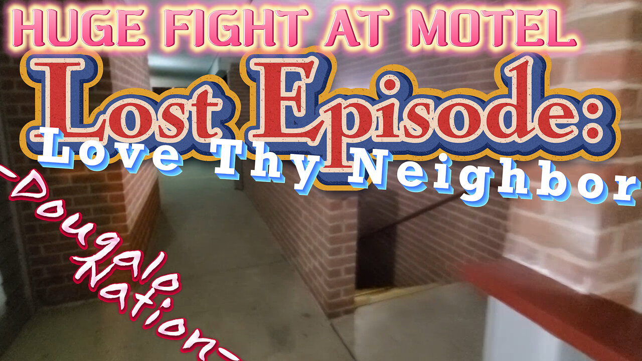 HUGE FIGHT AT MOTEL - Lost Episode: Love Thy Neighbor