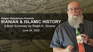 Reagan Republicans Presents IRANIAN & ISLAMIC HISTORY: A Brief Summary by Ralph K. Ginorio