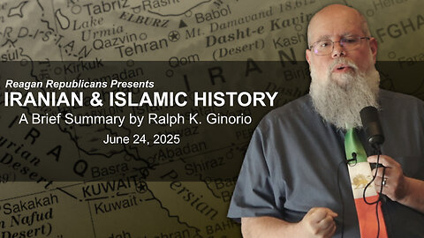 Reagan Republicans Presents IRANIAN & ISLAMIC HISTORY: A Brief Summary by Ralph K. Ginorio