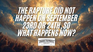 The Rapture Did Not Happen On September 23rd or 24th, So What Happens Now?