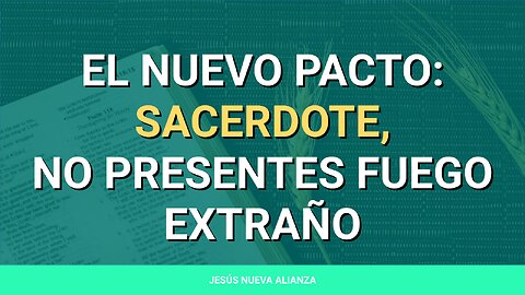 ✝️ El nuevo pacto: Sacerdote, no presentes fuego extraño | Levítico 10:1-3