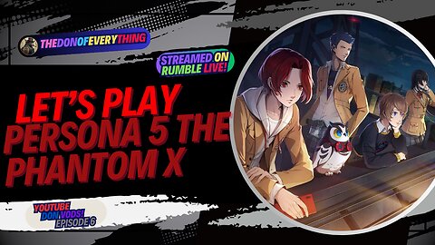 Let's Play Persona 5: The Phantom X - Part 6 | LIVE ON RUMBLE | Walkthrough!