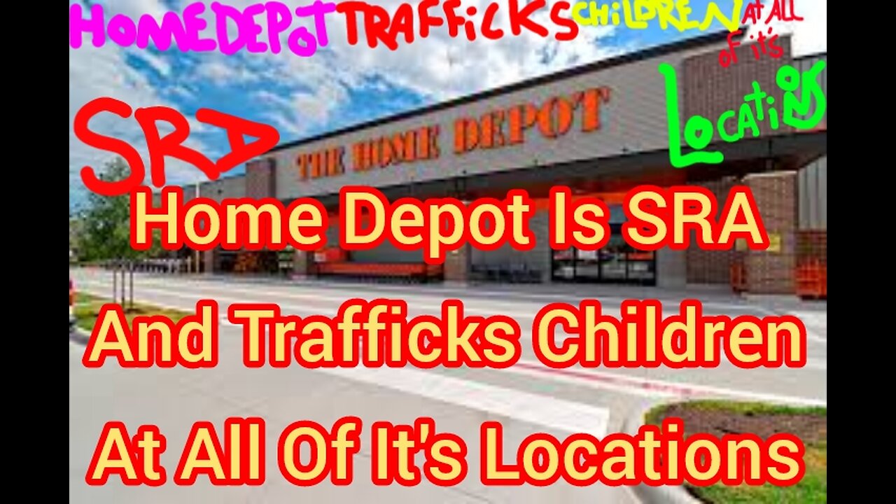 Home Depot Is SRA And Trafficks Children At All Of It's Locations