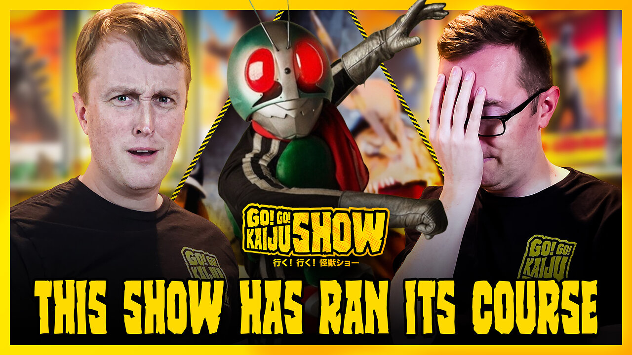 This Show Has Ran Its Course | Go! Go! Kaiju Show #209