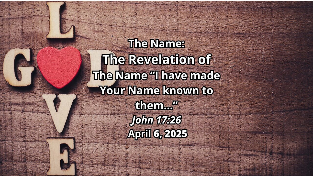 The Name: The Revelation of The Name “I have made Your Name known to them…” - John 17:26