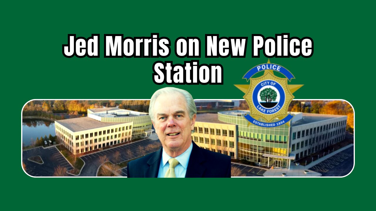 Why Lake Forest Needs a New Police Station | Jed Morris on Lake Forest Podcast