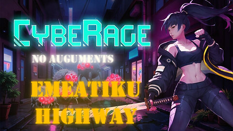 CybeRage - Ep6 - Emeatiku Highway