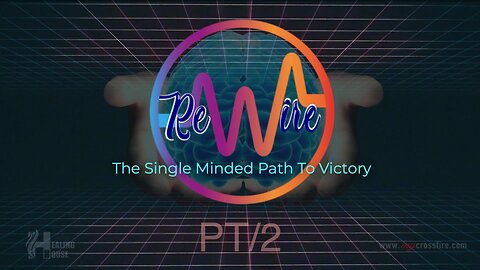 Rewire By The Holy Who? Part 3 (11 am) | Crossfire Healing House