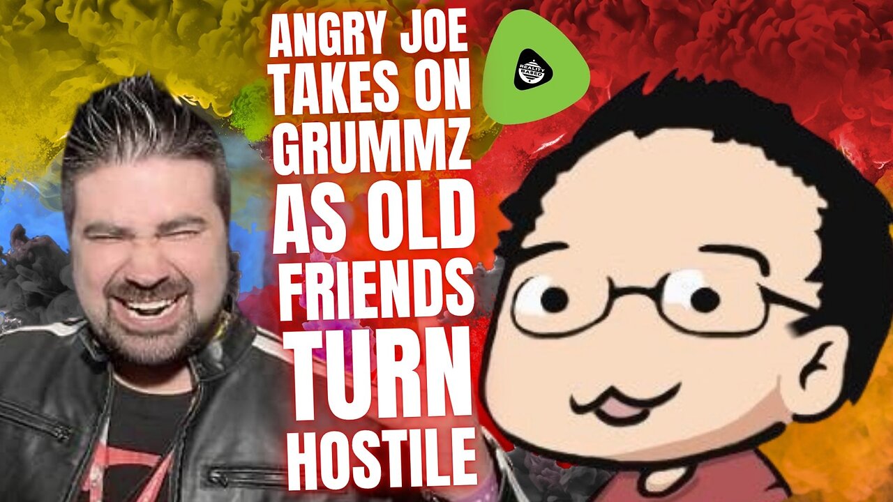 Angry Joe Takes on Grummz, As Old Friends Turn Hostile