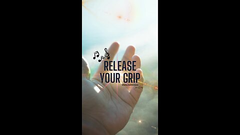 Release Your Grip (Original Music)