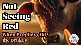 GNITN Not Seeing Red - When Prophecy Hits the Brakes