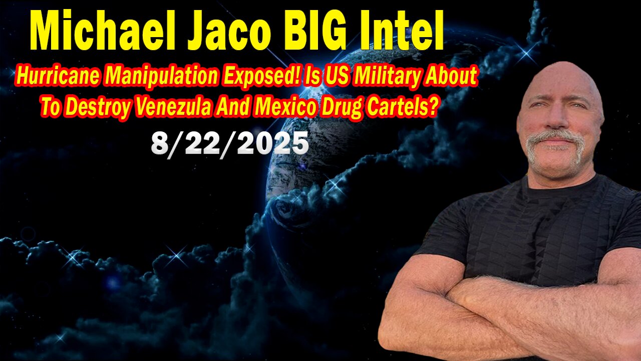 Michael Jaco BIG Intel Aug 22: "Hurricane Manipulation Exposed! Important Update By Michael Jaco"