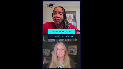 Stop saying TRY - it gives you an out