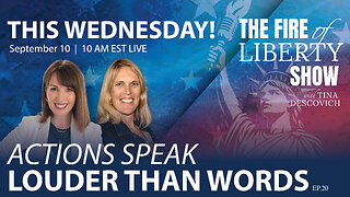 🔥Actions Speak Louder Than Words - Ep. 20 The Fire of Liberty Show