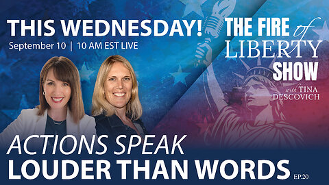 🔥Actions Speak Louder Than Words - Ep. 20 The Fire of Liberty Show