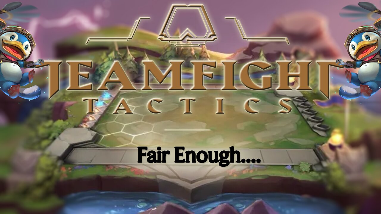 TeamFight Tactics: Fair Enough...