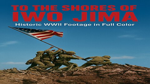 To The Shores Of Iwo Jima Highlights
