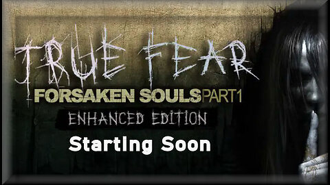 True Fear: Forsaken Souls Part 1 Act 2 PT2