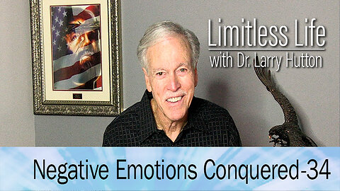 Negative Emotions Conquered Part 34