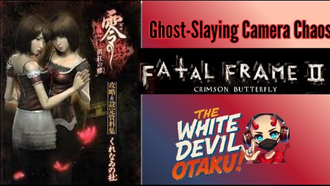 "Fatal Frame II: Crimson Butterfly – Snapping Ghosts and Shitting Bricks!"