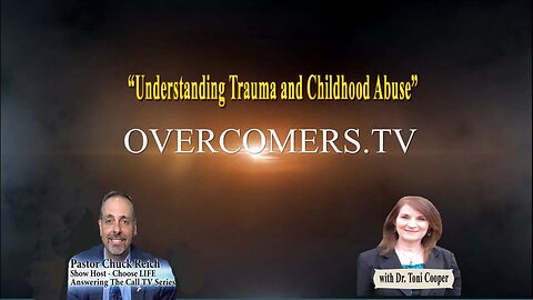 Understanding Trauma and Childhood Abuse - OvercomersTV.Live #503