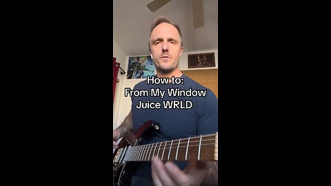 How to play: From My Window - Juice WRLD
