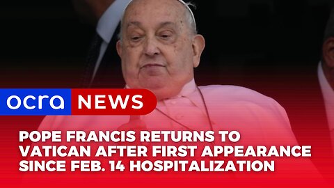 Pope Francis returns to Vatican after first appearance since Feb. 14 hospitalization