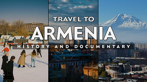 Travel To Armenia | History And Documentary About Armenia | Travel Guide