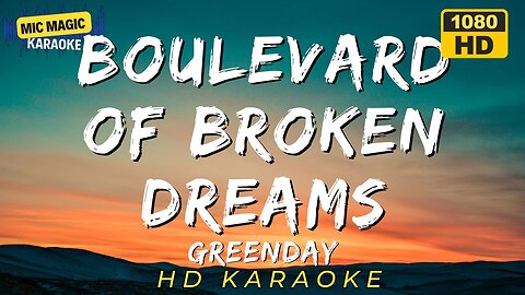 BOULEVARD OF BROKEN DREAMS - GREENDAY (HD KARAOKE VERSION)