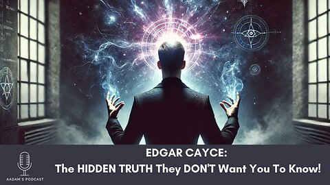 EDGAR CAYCE: The HIDDEN TRUTH They DON'T Want You To Know | Podcast-96