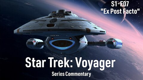 Series Commentary - Star Trek: Voyager - S1E07