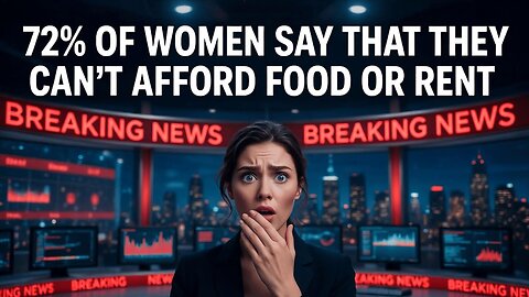 72% of Women Say That They Can't Afford Food or Rent