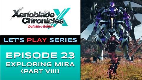 Xenoblade Chronicles X (Switch) - Episode 23 - Let’s Play Series - Full Gameplay