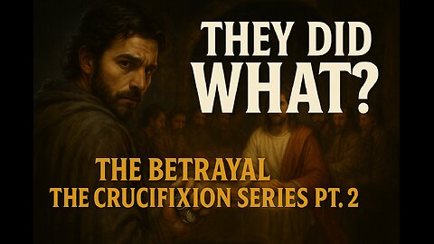 He Was Betrayed by His Closest Friends 😳 | The Crucifixion Series Pt. 2