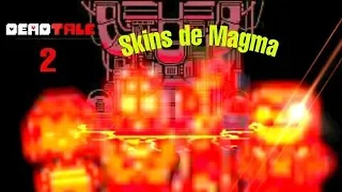DEADTALE 2 ¿Como obtener Skins Magma?