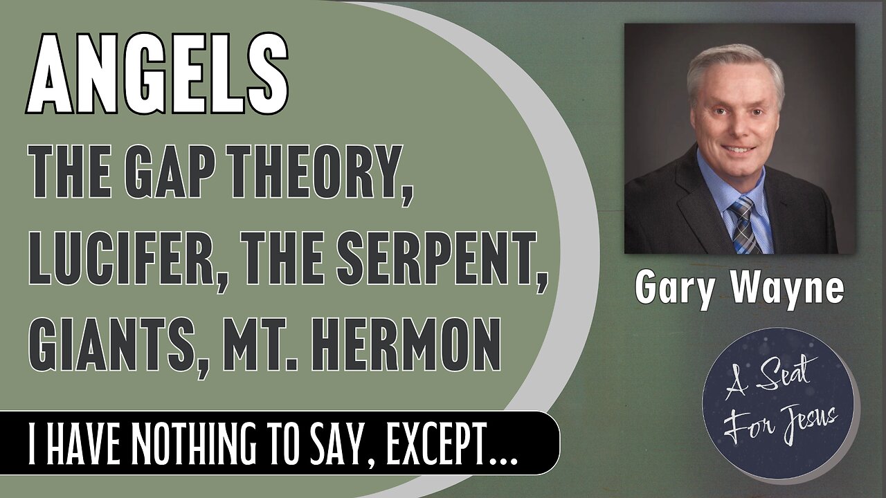 Gary Wayne - Angels, The Gap Theory, Lucifer, the Serpent, Giants, Mt. Hermon